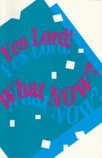 Yes, Lord! What Now?